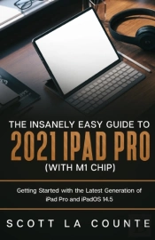 The Insanely Easy Guide To The 2021 Ipad Pro (With M1 Chip)
