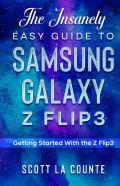 The Insanely Easy Guide To The Samsung Galaxy Z Flip3