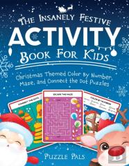 The Insanely Festive Activity Book For Kids