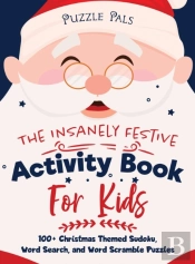 The Insanely Festive Activity Book For Kids