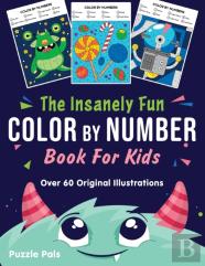 The Insanely Fun Color By Number Book For Kids