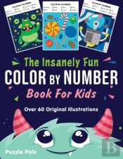 The Insanely Fun Color By Number Book For Kids