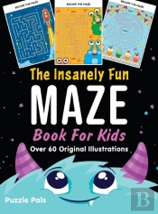 The Insanely Fun Maze Book For Kids: Ove