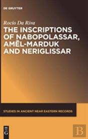 The Inscriptions Of Nabopolassar, Amel-Marduk And Neriglissar