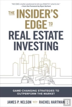 Bertrand.pt - The Insider'S Edge To Real Estate Investing: Game-Changing Strategies To Outperform The Market