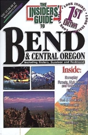 The Insiders' Guide To Bend And Central Oregon