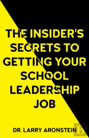 The Insider'S Secrets To Getting Your School Leadership Job