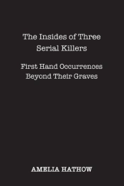 The Insides Of Three Serial Killers