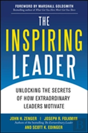 The Inspiring Leader: Unlocking The Secrets Of How Extraordinary Leaders Motivate