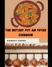 The Instant Pot Air Fryer Cookbook