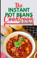 The Instant Pot Beans Cookbook