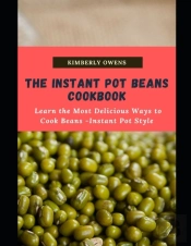 The Instant Pot Beans Cookbook