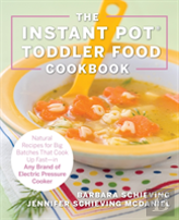 The Instant Pot Toddler Food Cookbook