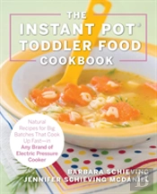 The Instant Pot Toddler Food Cookbook