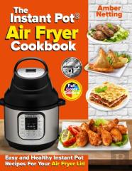 The Instant Pot(R) Air Fryer Cookbook