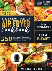 The Instant Vortex Air Fryer Cookbook For Beginners On A Budget
