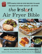 The Instantâ® Air Fryer Bible