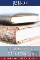 The Institutes Of Justinian (Esprios Classics)