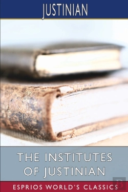 Bertrand.pt - The Institutes Of Justinian (Esprios Classics)