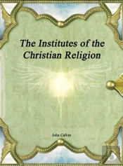 The Institutes Of The Christian Religion