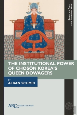 Bertrand.pt - The Institutional Power Of Choson Korea'S Queen Dowagers
