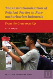 The Institutionalisation Of Political Parties In Post-Authoritarian Indonesia