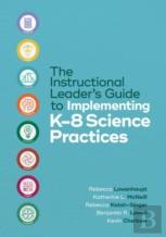 The Instructional Leader'S Guide To Implementing K-8 Science Practices
