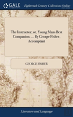 Bertrand.pt - The Instructor; Or, Young Mans Best Companion. ... By George Fisher, Accomptant