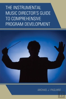 Bertrand.pt - The Instrumental Music Director'S Guide To Comprehensive Program Development