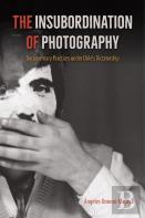 The Insubordination Of Photography