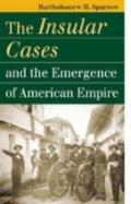 The Insular Cases And The Emergence Of American Empire