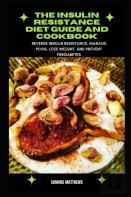 The Insulin Resistance Diet Guide And Cookbook