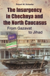 The Insurgency In Chechnya And The North Caucasus