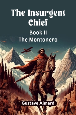 Bertrand.pt - The Insurgent Chief Book Ii The Montonero