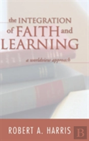 The Integration Of Faith And Learning