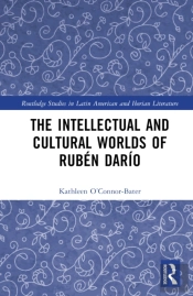 The Intellectual And Cultural Worlds Of Ruben Dario