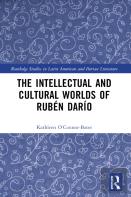 The Intellectual And Cultural Worlds Of Ruben Dario