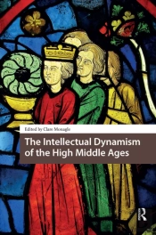 The Intellectual Dynamism Of The High Middle Ages