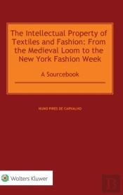 The Intellectual Property Of Textiles And Fashion: From The Medieval Loom To The New York Fashion Week