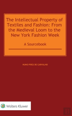 Bertrand.pt - The Intellectual Property Of Textiles And Fashion: From The Medieval Loom To The New York Fashion Week