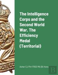 The Intelligence Corps And The Second World War. The Efficiency Medal (Territorial)