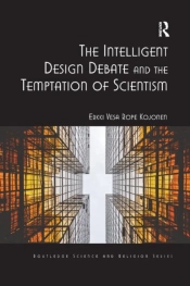 The Intelligent Design Debate And The Temptation Of Scientism