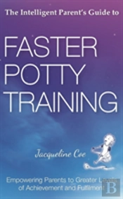 The Intelligent Parent'S Guide To Faster Potty Training