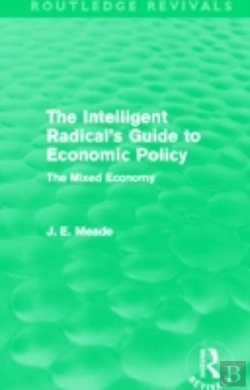 Bertrand.pt - The Intelligent Radical'S Guide To Economic Policy (Routledge Revivals)