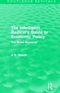 The Intelligent Radical'S Guide To Economic Policy (Routledge Revivals)
