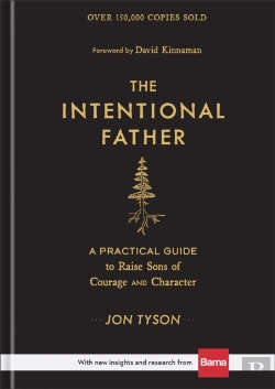 Bertrand.pt - The Intentional Father Â€“ A Practical Guide To Raise Sons Of Courage And Character