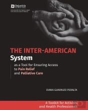 The Inter-American System As A Tool For Ensuring Access To Pain Relief And Palliative Care