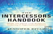 The Intercessors Handbook Â€“ How To Pray With Boldness, Authority And Supernatural Power