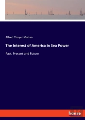 The Interest Of America In Sea Power:Pas