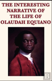 The Interesting Narrative Of The Life Of Olaudah Equiano By Olaudah Equiano Illustrated Edition